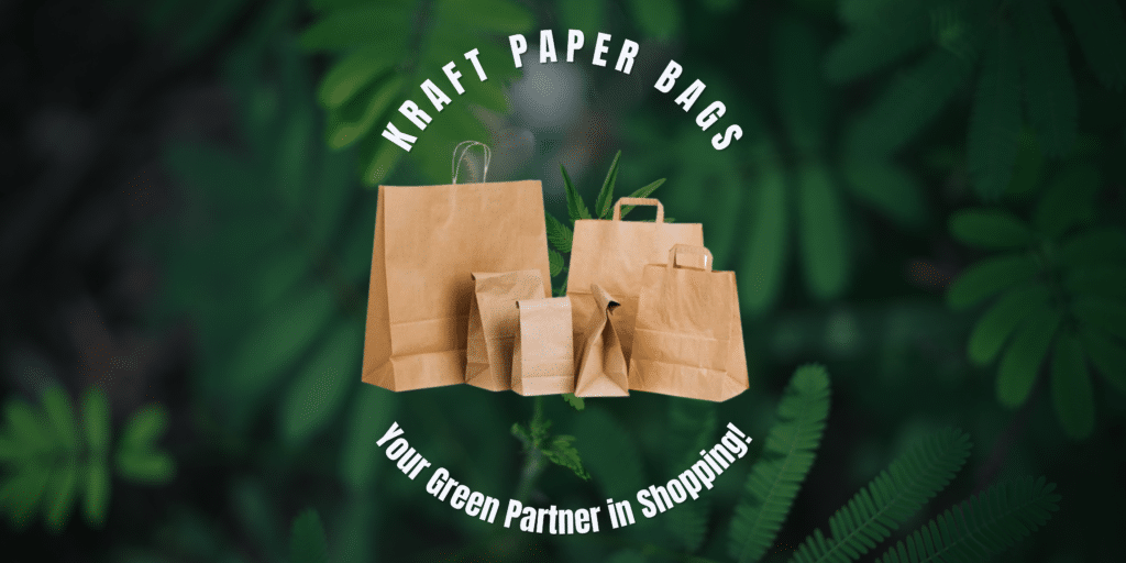 Kraft Paper Bags: 6 Reasons Why They’re Your Green Partners In Shopping! - Eco-pliant