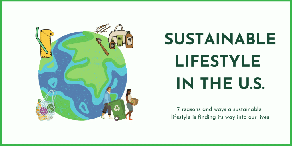 Sustainable Lifestyle In The US: 7 Reasons And Ways A Sustainable Lifestyle Is Finding Its Way Into Our Lives - Eco-pliant