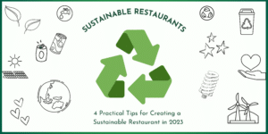 Sustainable Restaurants: 4 Practical Tips For Creating A Sustainable Restaurant In 2023 - Eco-pliant